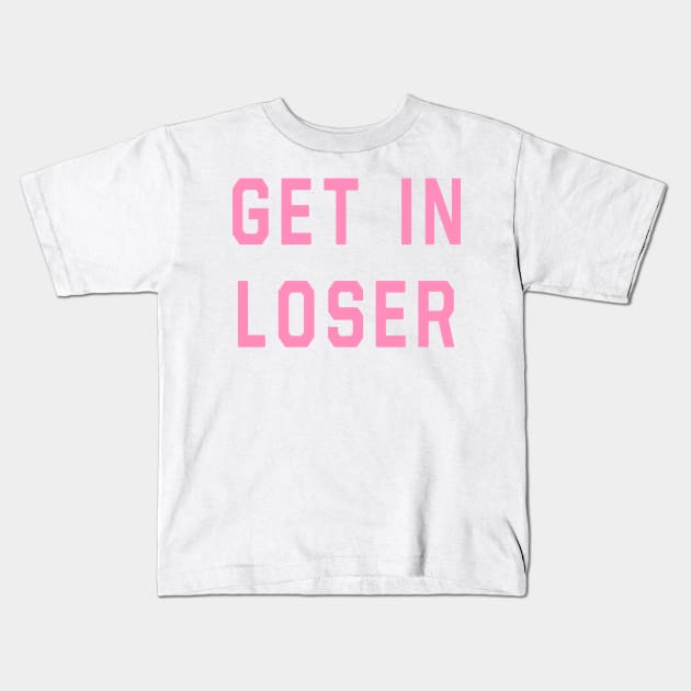 Mean Girls - Get In Loser Kids T-Shirt by Danielle